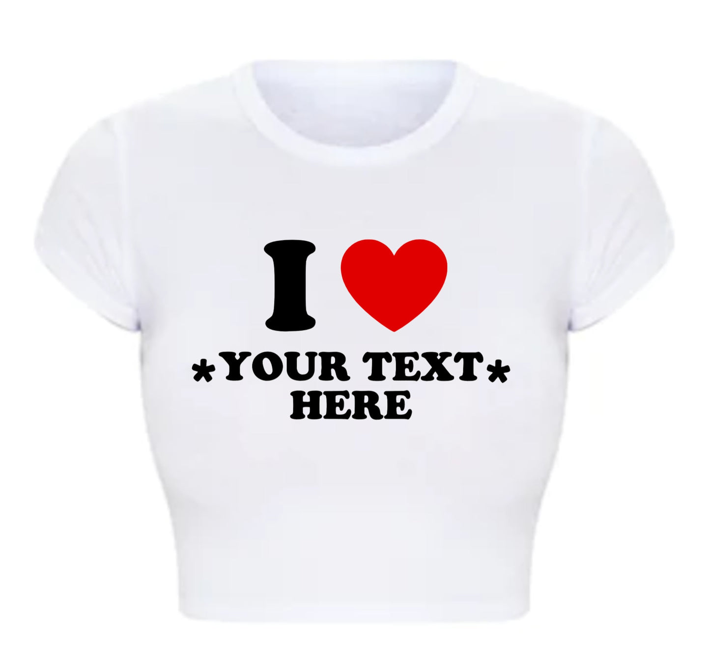 Custom I Heart Shirt • Personalized I Love Crop Top • Custom Baby Tee • Fitted CropTop • Gift For Her • Y2K Outfit • Create Your Own • Retro