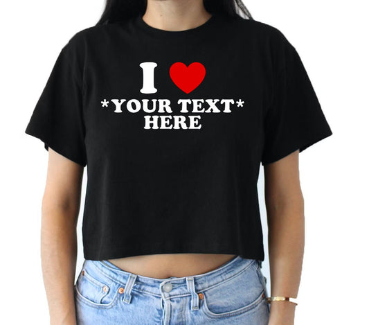 Custom I Heart Shirt • Personalized I Love Crop Top • Flowy Cropped Tee • Gift For Her • Y2K Outfit • Create Your Own • Retro