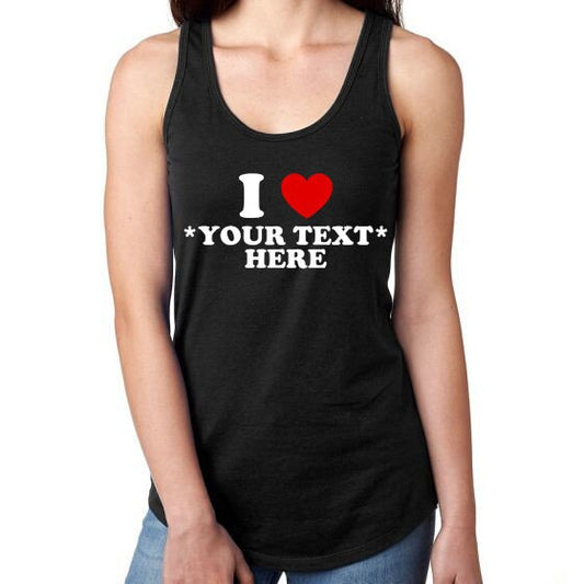 Custom I Heart Tank Top • Personalized I Love Shirt • Custom Tank Top • Gym Outfit • Gift For Her • Create Your Own